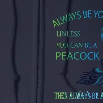 Always Be Yourself Unless You Can Be A Peacock Full Zip Hoodie