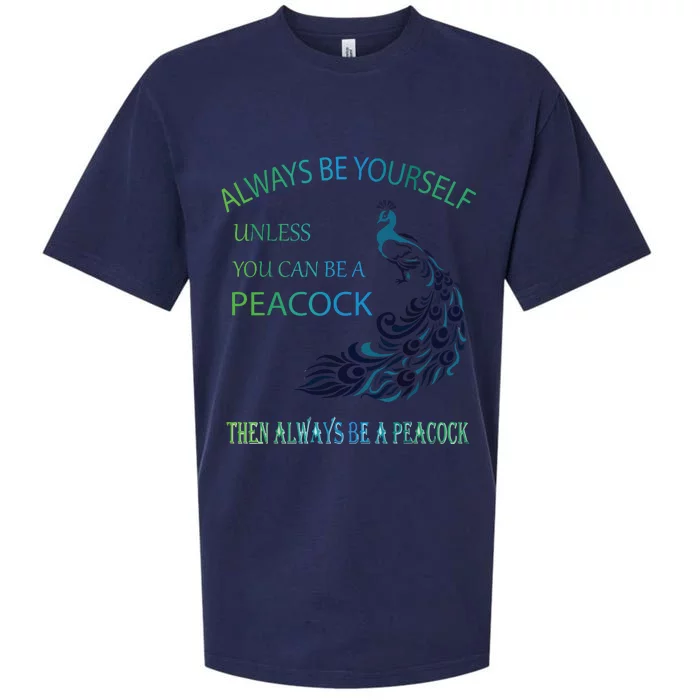 Always Be Yourself Unless You Can Be A Peacock Sueded Cloud Jersey T-Shirt