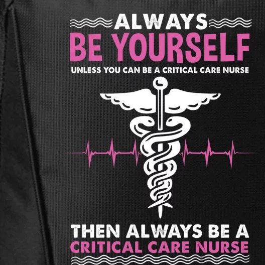 Always Be Yourself For Clinical Care Nurse Gift City Backpack