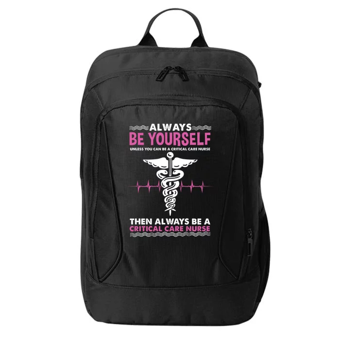 Always Be Yourself For Clinical Care Nurse Gift City Backpack