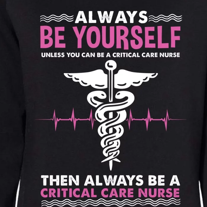 Always Be Yourself For Clinical Care Nurse Gift Womens California Wash Sweatshirt