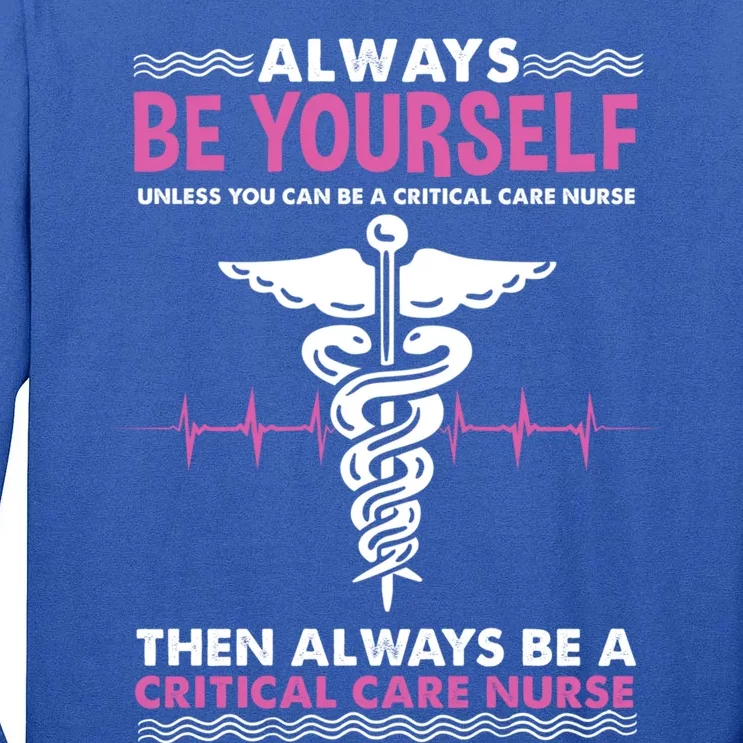 Always Be Yourself For Clinical Care Nurse Gift Tall Long Sleeve T-Shirt