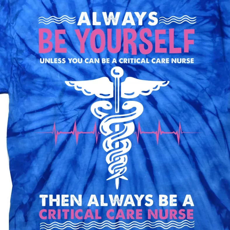 Always Be Yourself For Clinical Care Nurse Gift Tie-Dye T-Shirt