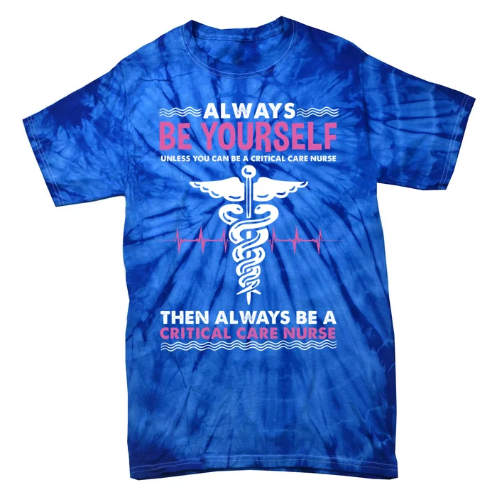 Always Be Yourself For Clinical Care Nurse Gift Tie-Dye T-Shirt