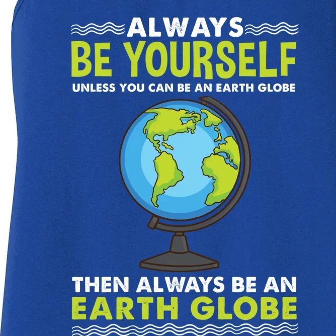 Always Be Yourself Earth Globe Cool Gift Women's Racerback Tank