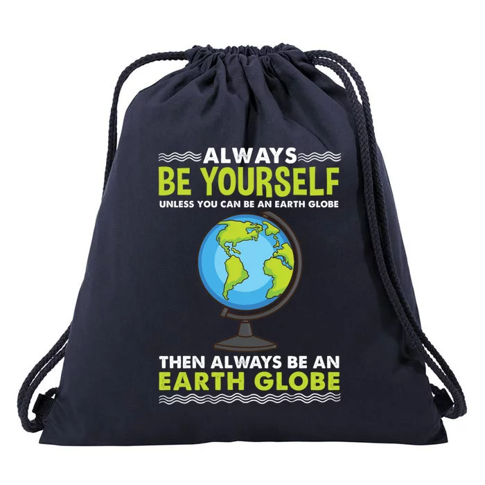 Always Be Yourself Earth Globe Cool Gift Drawstring Bag