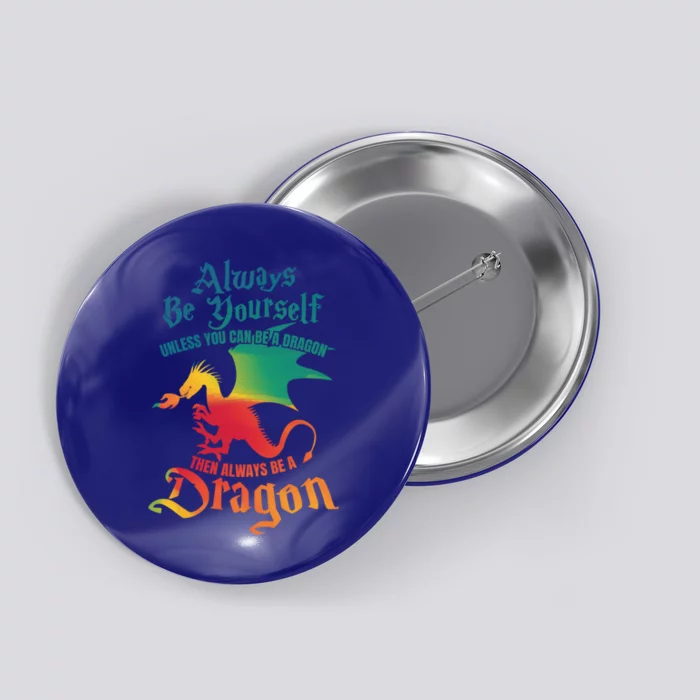 Always Be Yours Unless You Can Be A Dragon Gift Button