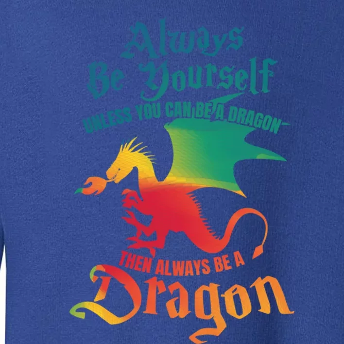 Always Be Yours Unless You Can Be A Dragon Gift Toddler Sweatshirt