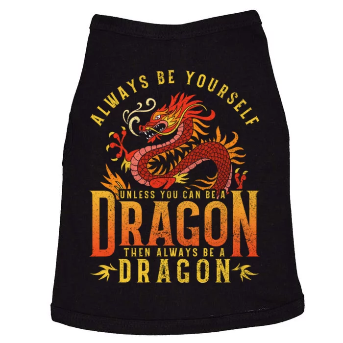 Always Be Yourself Unless You Can Be A Dragon Doggie Tank