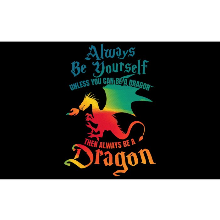 Always Be Yourself Unless You Can Be A Dragon Bumper Sticker