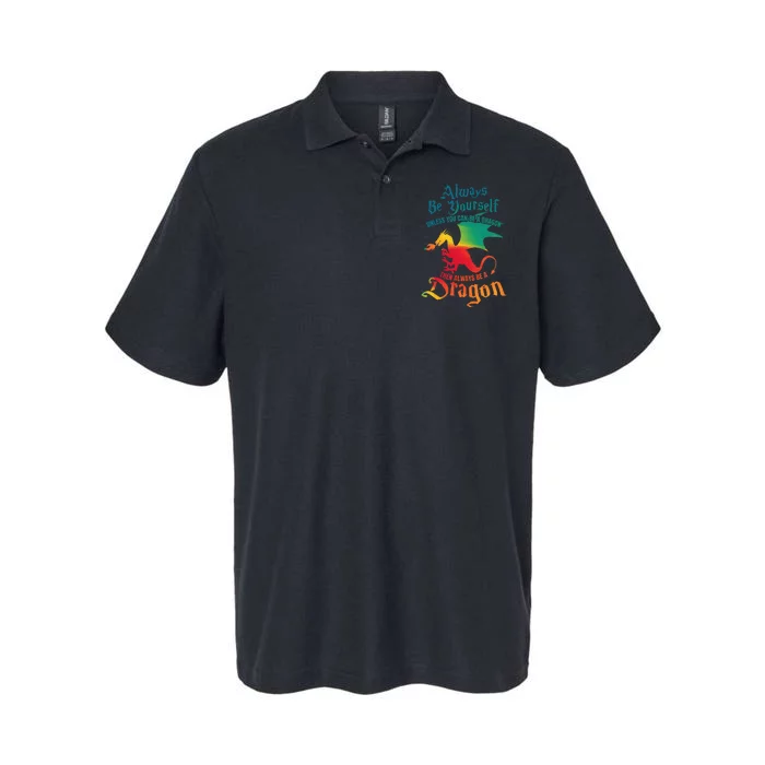 Always Be Yourself Unless You Can Be A Dragon Softstyle Adult Sport Polo