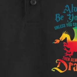 Always Be Yourself Unless You Can Be A Dragon Dry Zone Grid Performance Polo