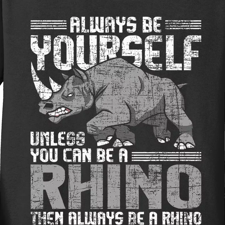 Always Be Yourself Unless Rhinoceros Zoology Rhino Lover Kids Long Sleeve Shirt