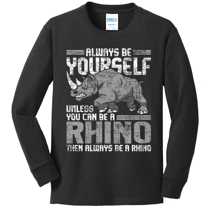 Always Be Yourself Unless Rhinoceros Zoology Rhino Lover Kids Long Sleeve Shirt