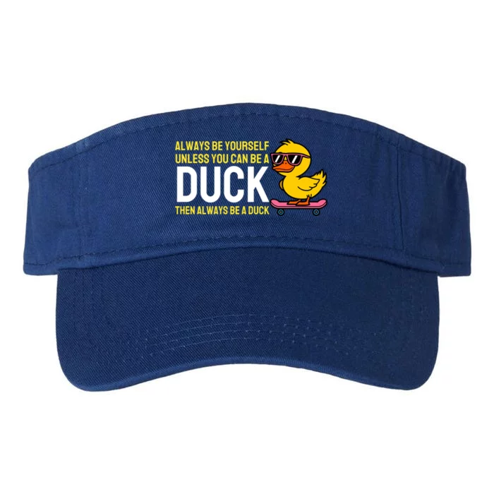 Always Be Yourself Unless You Can Be A Duck Duck Lovers Valucap Bio-Washed Visor