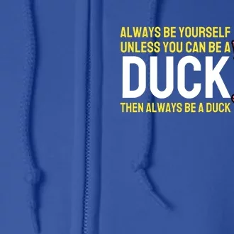 Always Be Yourself Unless You Can Be A Duck Duck Lovers Full Zip Hoodie