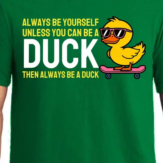 Always Be Yourself Unless You Can Be A Duck Duck Lovers Pajama Set