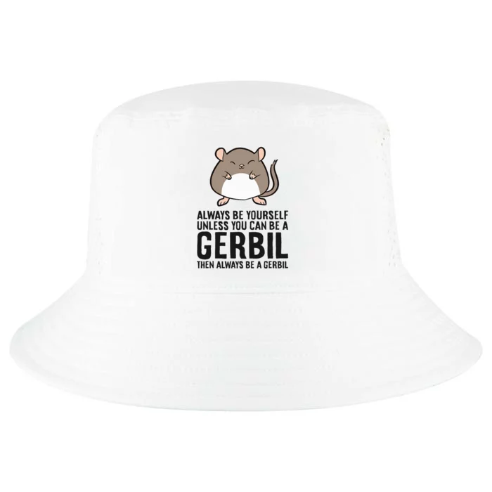 Always Be Yourself Unless You Can Be A Gerbil Cool Comfort Performance Bucket Hat