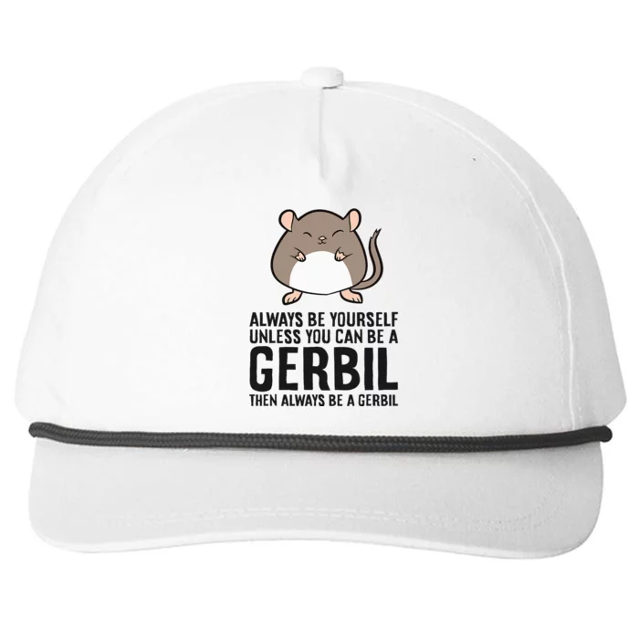 Always Be Yourself Unless You Can Be A Gerbil Snapback Five-Panel Rope Hat