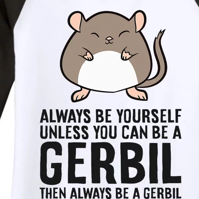 Always Be Yourself Unless You Can Be A Gerbil Women's Tri-Blend 3/4-Sleeve Raglan Shirt