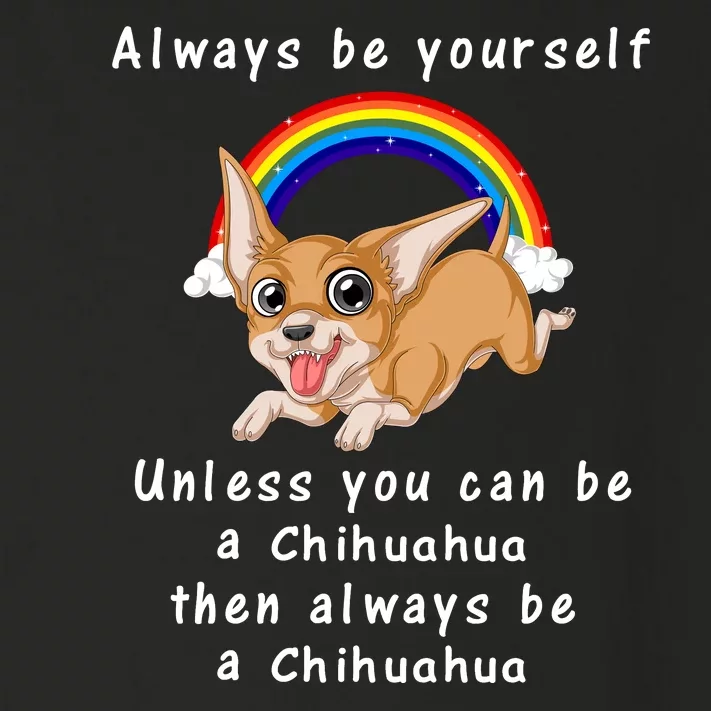 Always Be Yourself Unless You Can Be A Chihuahua Toddler Long Sleeve Shirt