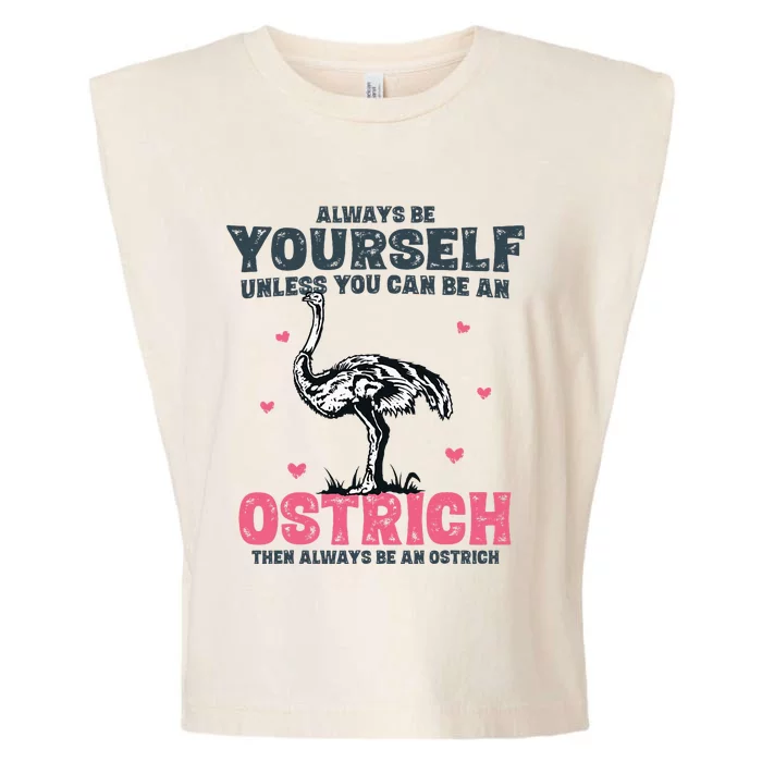 Always Be Yourself Unless You Can Be A Ostrich Garment-Dyed Women's Muscle Tee