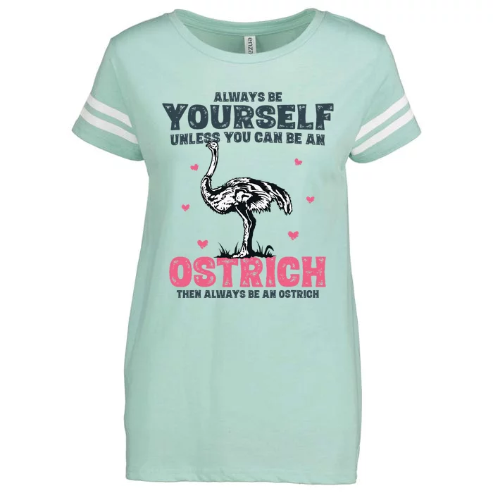 Always Be Yourself Unless You Can Be A Ostrich Enza Ladies Jersey Football T-Shirt