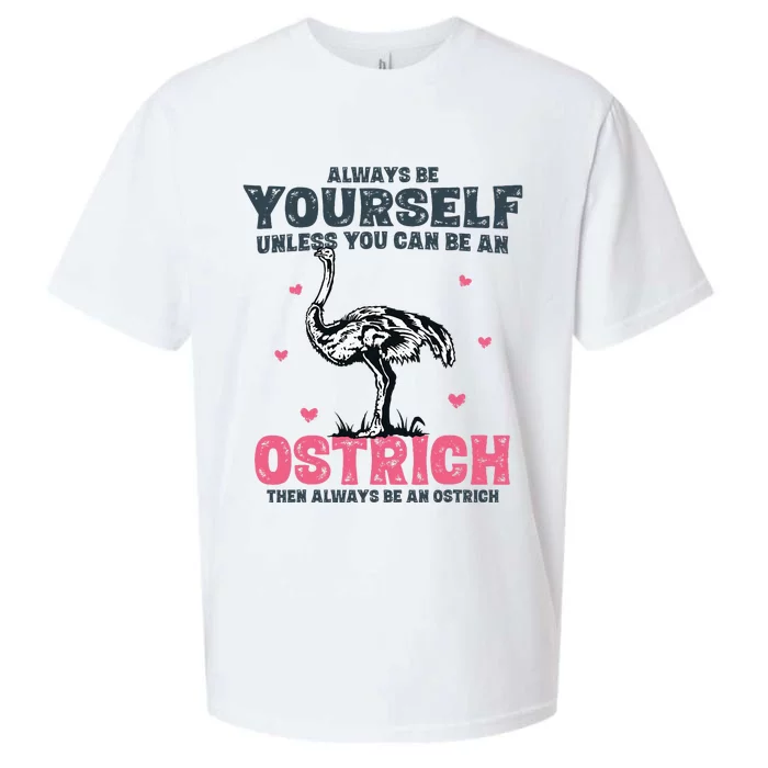 Always Be Yourself Unless You Can Be A Ostrich Sueded Cloud Jersey T-Shirt