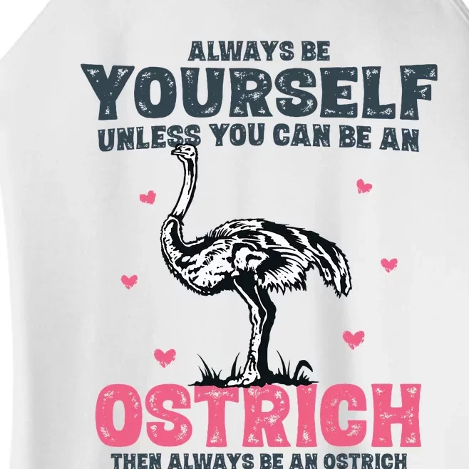 Always Be Yourself Unless You Can Be A Ostrich Women’s Perfect Tri Rocker Tank