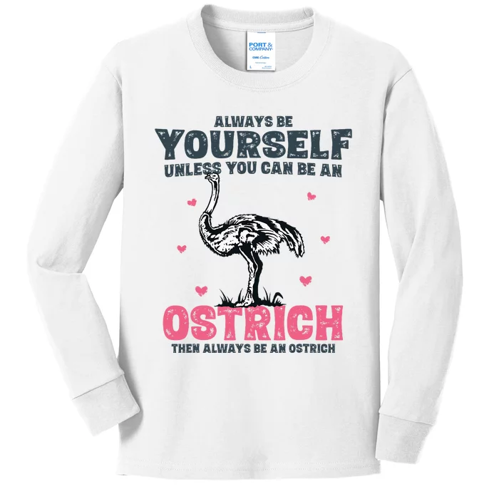 Always Be Yourself Unless You Can Be A Ostrich Kids Long Sleeve Shirt