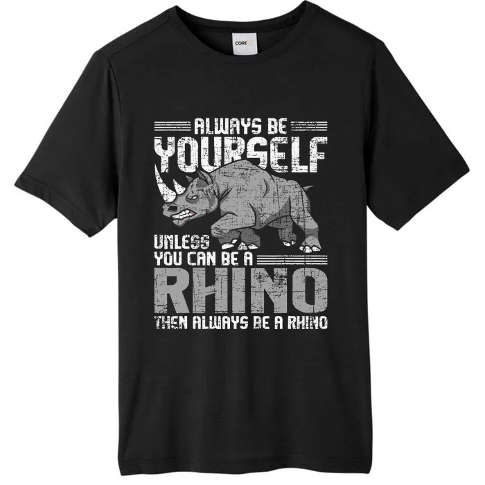 Always Be Yourself Unless You Can Be A Rhino Gift ChromaSoft Performance T-Shirt