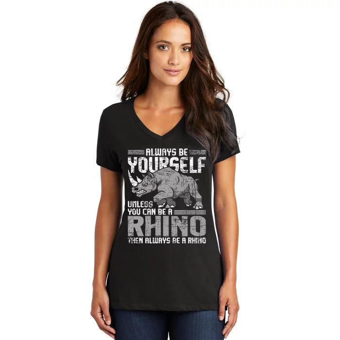 Always Be Yourself Unless You Can Be A Rhino Gift Women's V-Neck T-Shirt