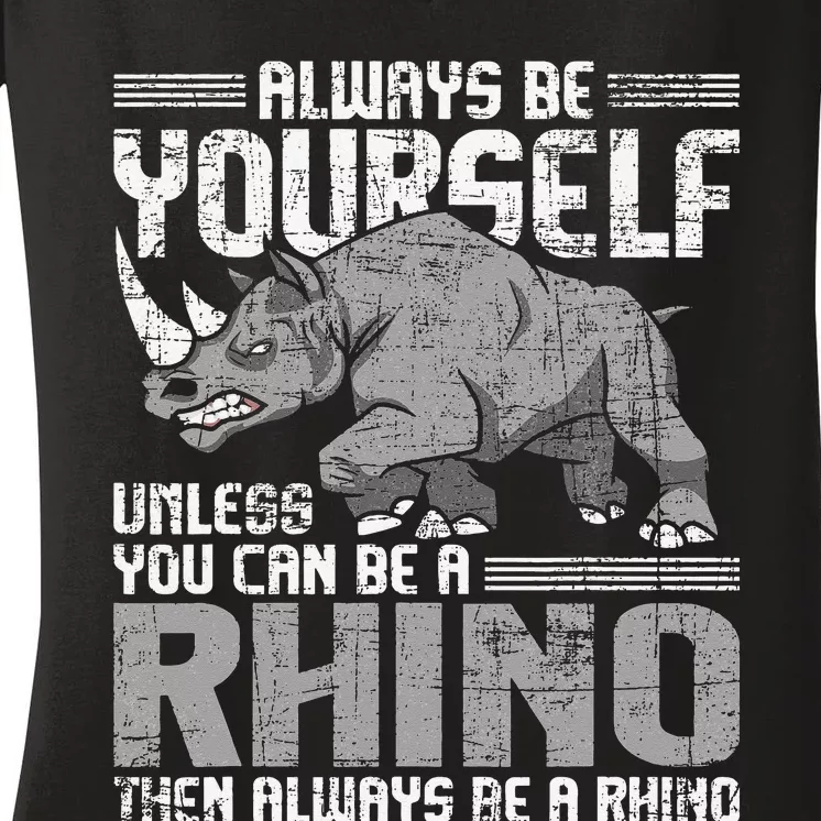 Always Be Yourself Unless You Can Be A Rhino Gift Women's V-Neck T-Shirt