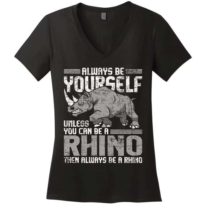 Always Be Yourself Unless You Can Be A Rhino Gift Women's V-Neck T-Shirt