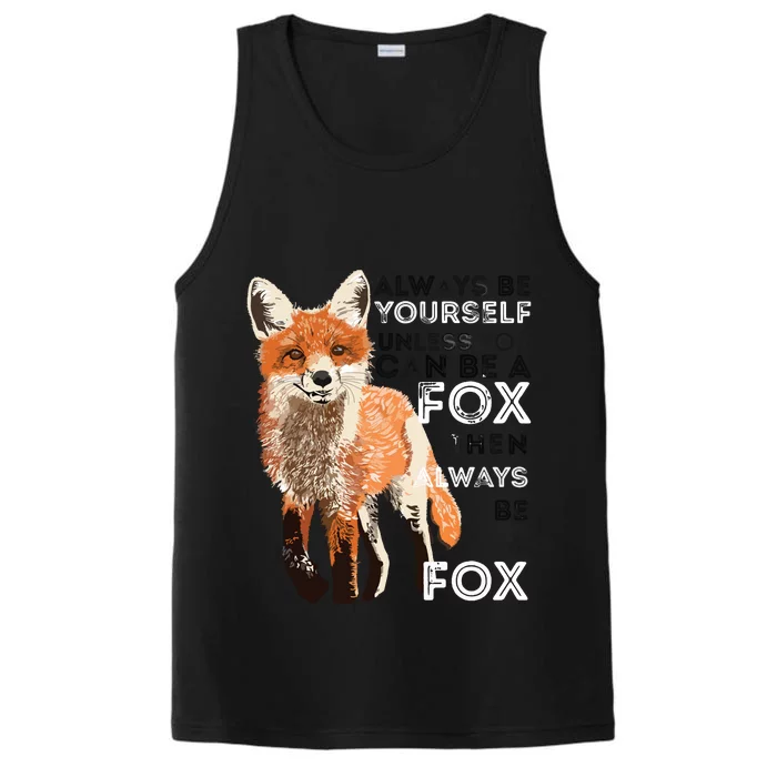 Always Be Yourself Unless You Can Be A Fox Funny Gift Performance Tank