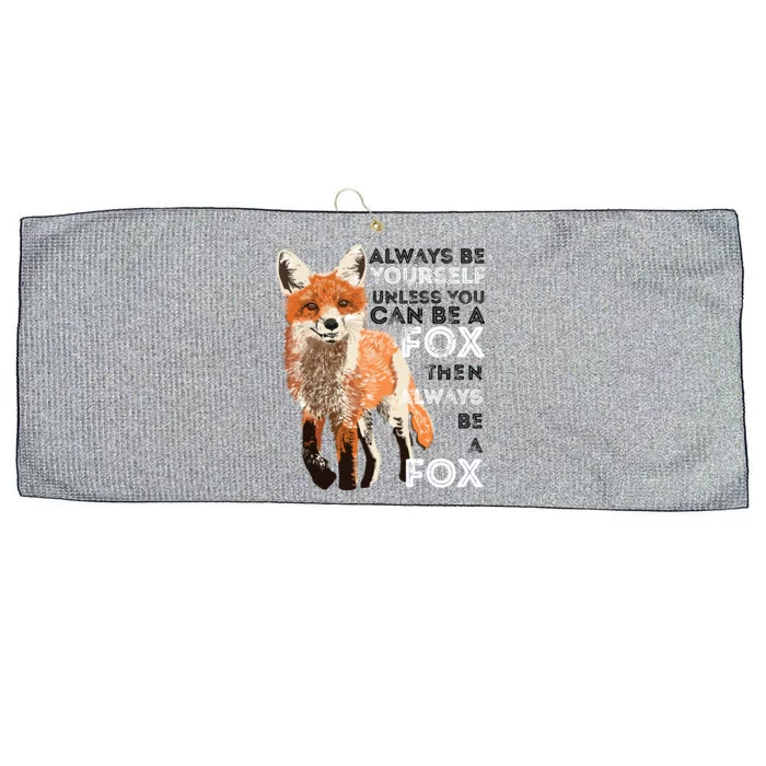 Always Be Yourself Unless You Can Be A Fox Funny Gift Large Microfiber Waffle Golf Towel