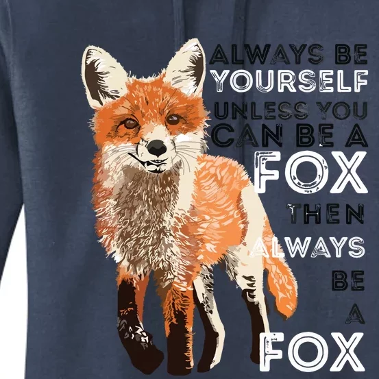 Always Be Yourself Unless You Can Be A Fox Funny Gift Women's Pullover Hoodie