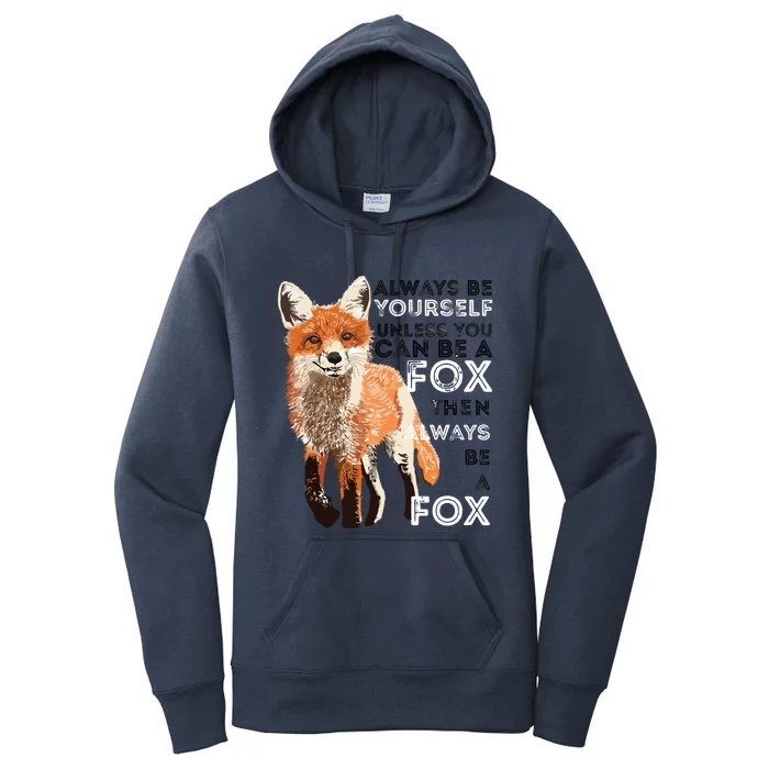 Always Be Yourself Unless You Can Be A Fox Funny Gift Women's Pullover Hoodie