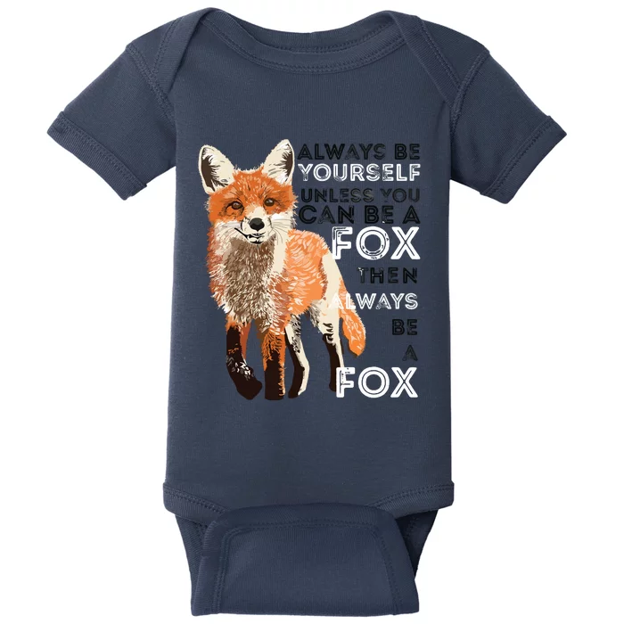 Always Be Yourself Unless You Can Be A Fox Funny Gift Baby Bodysuit