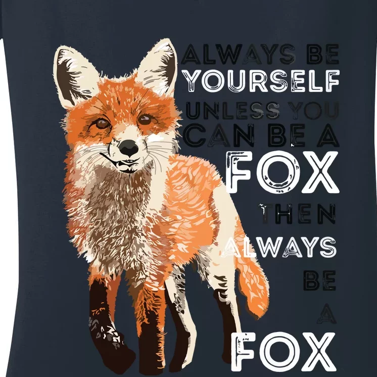 Always Be Yourself Unless You Can Be A Fox Funny Gift Women's V-Neck T-Shirt