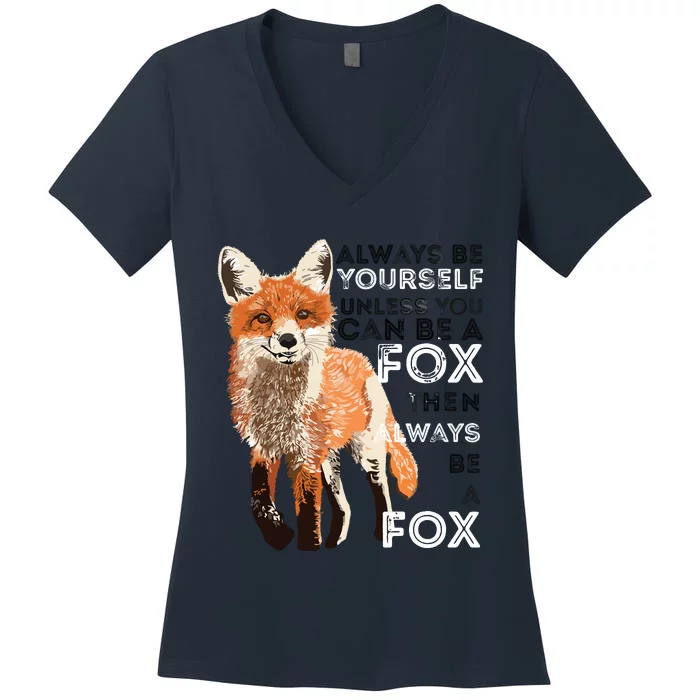 Always Be Yourself Unless You Can Be A Fox Funny Gift Women's V-Neck T-Shirt