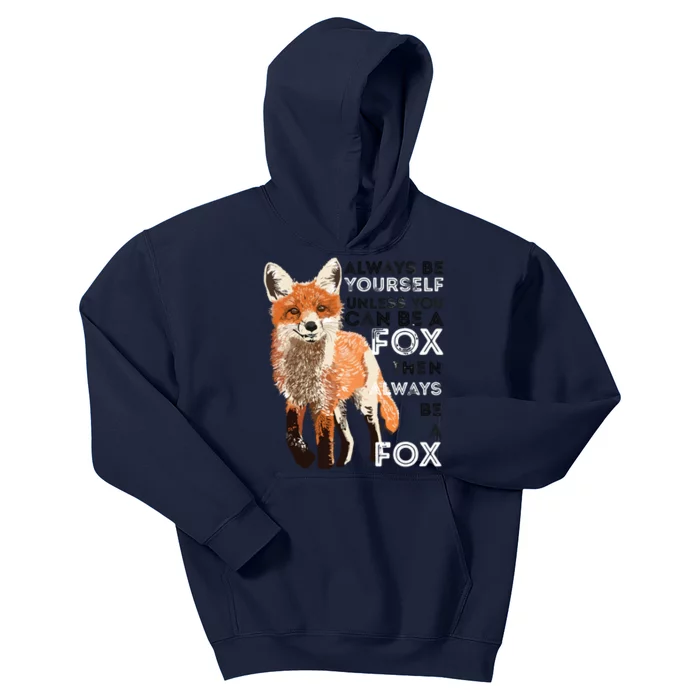 Always Be Yourself Unless You Can Be A Fox Funny Gift Kids Hoodie