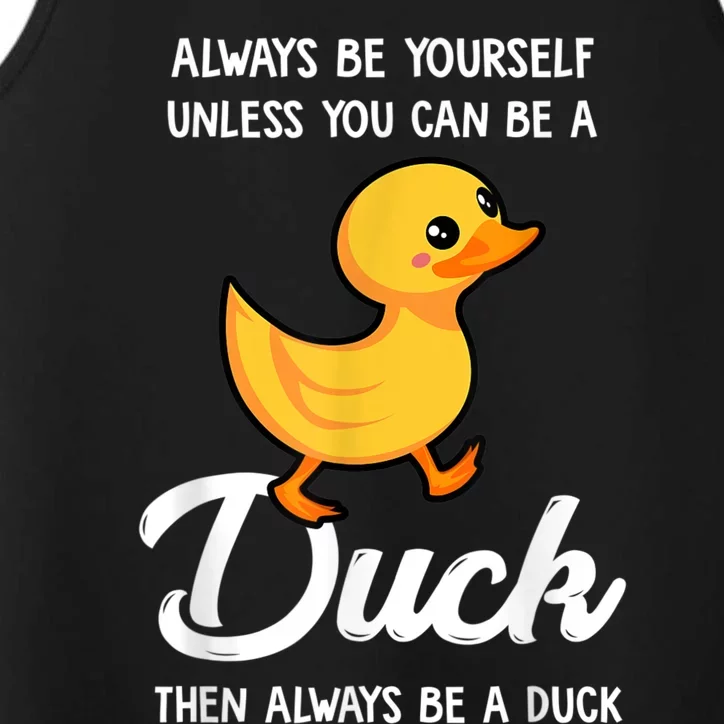 Always Be Yourself Unless You Can Be A Duck Duck Lover Performance Tank