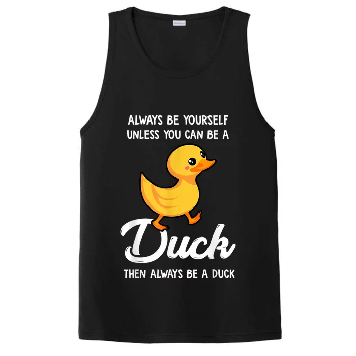 Always Be Yourself Unless You Can Be A Duck Duck Lover Performance Tank