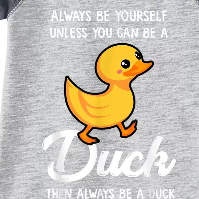 Always Be Yourself Unless You Can Be A Duck Duck Lover Infant Baby Jersey Bodysuit