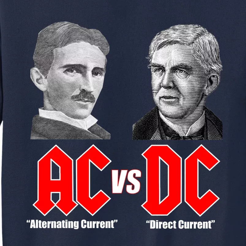 AC VS DC Thomas Edison Nikola Tesla Tall Sweatshirt