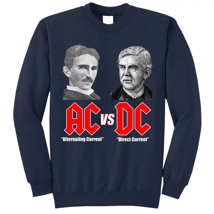 AC VS DC Thomas Edison Nikola Tesla Tall Sweatshirt