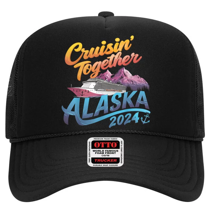 Alaska Cruise 2024 Family Cruise 2024 Cruisin Together High Crown Mesh Trucker Hat