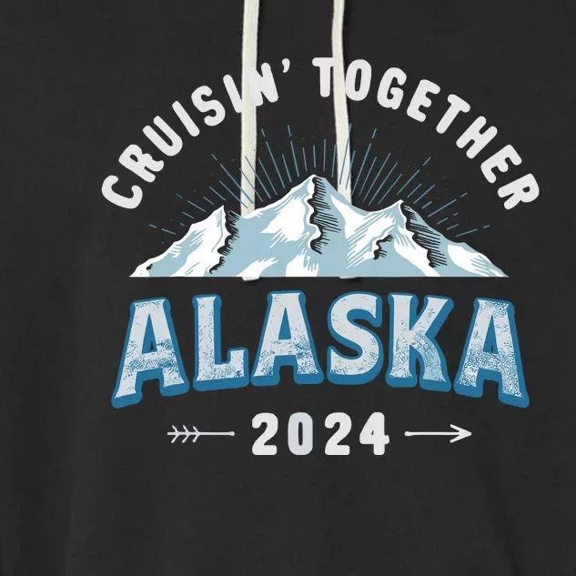 Alaska Cruises 2024 Outfits For Wo Cruisin Together Garment-Dyed Fleece Hoodie