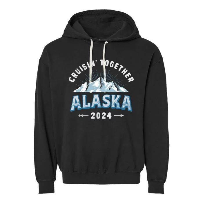 Alaska Cruises 2024 Outfits For Wo Cruisin Together Garment-Dyed Fleece Hoodie